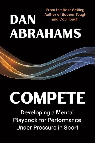 Compete: Developing a Mental Playbook for Performance Under Pressure - outlet/retourdeal