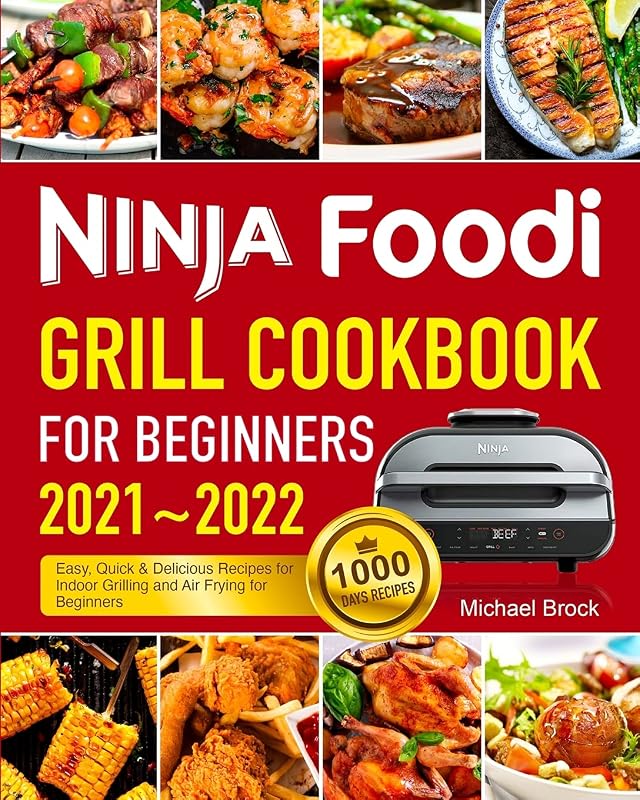 Ninja Foodi Grill Cookbook for Beginners 2021-2022: 1000 Days Easy - outlet/retourdeal
